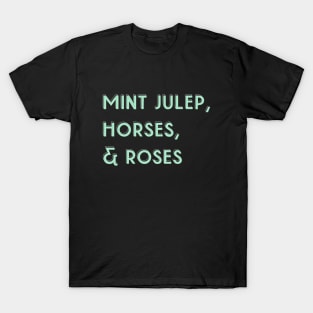 Kentucky Derby Day: Mint Julep, Horses, Roses T-Shirt